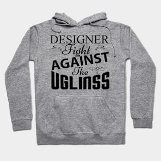 Designer fight against the ugliness Hoodie